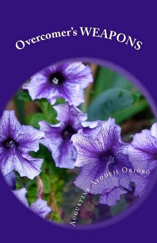 Overcomer's WEAPONS All You Need to Overcome the Storm of Life.