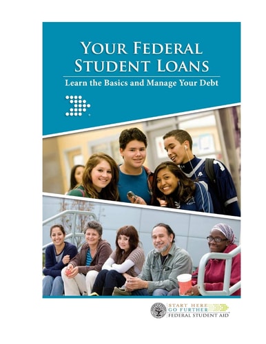 Your Federal Student Loans Learn the Basics and Manage Your Debt: Your Federal Student Loans: Learn the Basics and Manage Your Debt
