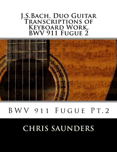 J. S. Bach, Duo Guitar Transcription of Keyboard Work, BWV 911 Fugue 2 BWV 911 Fugue Pt. 2