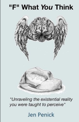 'F' What You Think Unraveling the Existential Reality You Were Taught to Perceive