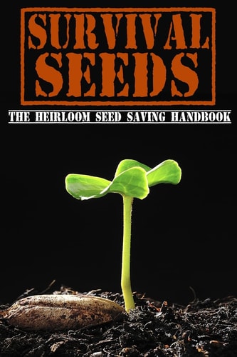 Survival Seeds The Heirloom Seed Saving Handbook