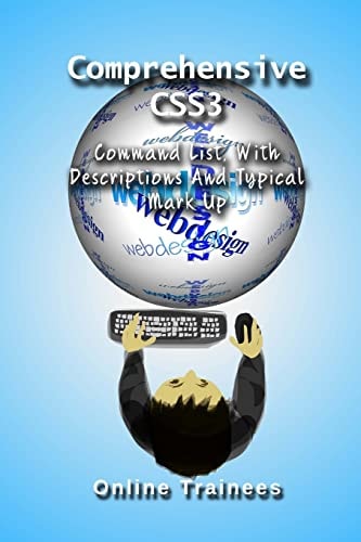 Comprehensive CSS3 Command List With Descriptions And Typical Mark Up