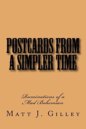 Postcards from a Simpler Time Ruminations of a Mad Bohemian
