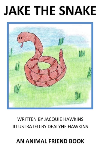 Jake the Snake Jake the Snake Is an Animal Friend Book. Jake Is Not Happy That All He Can Do Is Hissss. He Tries to Make the Sounds Other Animals Do But Ends Up Realizing That Hiss Is the Only Sound That Is Right for Him
