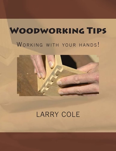 Woodworking Tips Working with Your Hands!