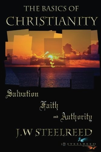 The Basics of Christianity Salvation, Faith and Authority