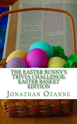 The Easter Bunny's Trivia Challenge Easter Basket Edition: A Quiz about the Easter Season for Boys and Girls Ages 8 to 14
