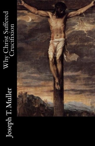 Why Christ Suffered Crucifixion