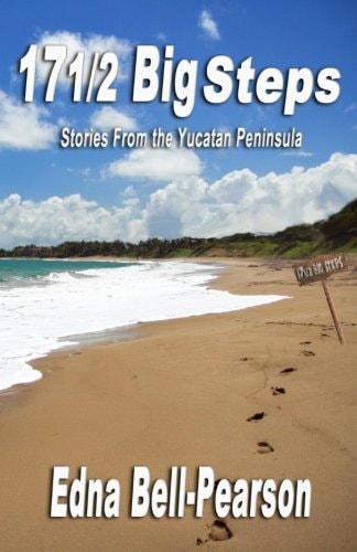 17 1/2 Big Steps Stories from the Yucatan Peninsula