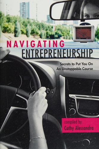 Navigating Entrepreneurship Secrets to Put You on an Unstoppable Course