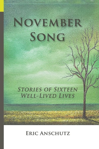 November Song Stories of Sixteen Well-Lived Lives