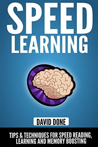Speed Learning Tips and Techniques for Speed Reading, Learning and Memory Boosting