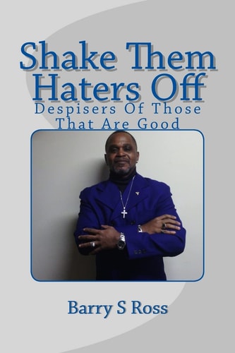 Shake Them Haters Off "Despisers Of Those That Are Good"