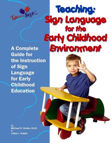 Teaching Sign Language for the Early Childhood Environment