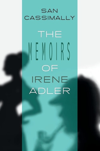The Memoirs of Irene Adler The Irene Adler Trilogy