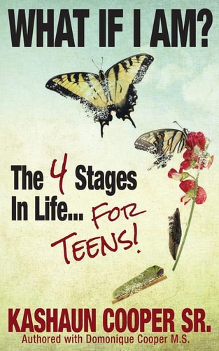 What If I Am? The Four Stages in Life... For Teens!!