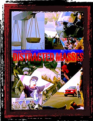 Distracted Masses Exploring Myth, Deception, and Distraction in the Media Underworld.