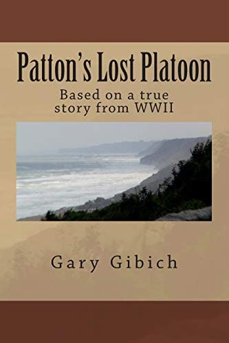 Patton's Lost Platoon Based on a True Story from Wwii