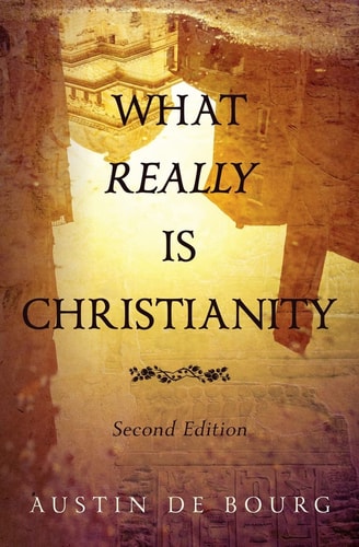 What Really Is Christianity, Second Edition