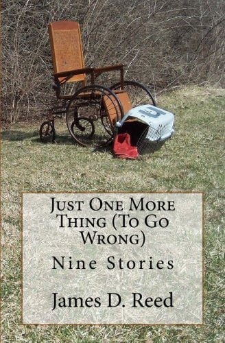 Just One More Thing (To Go Wrong) Nine Stories