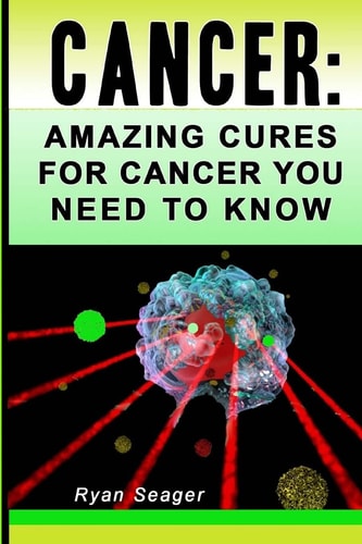 Cancer Amazing Cures for Cancer You Need to Know