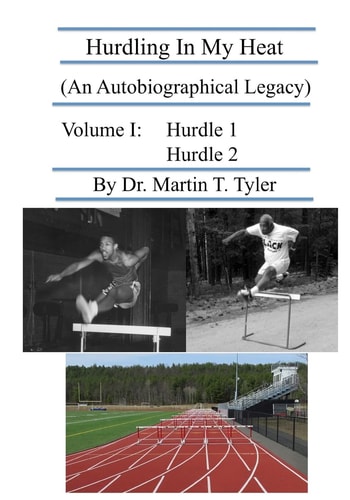 Hurdling In My Heat (An Autobiographical Legacy)