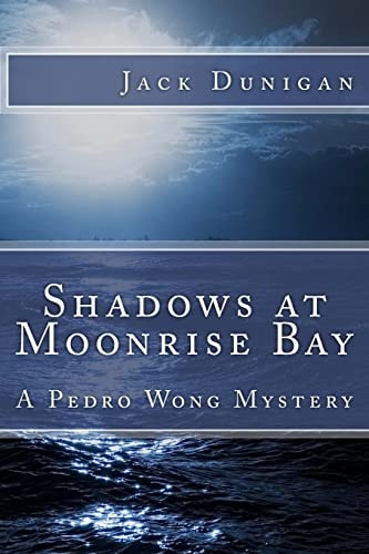 Shadows at Moonrise Bay A Pedro Wong Mystery