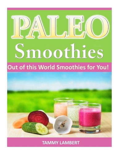 Paleo Smoothies Out of This World Smoothies for You!