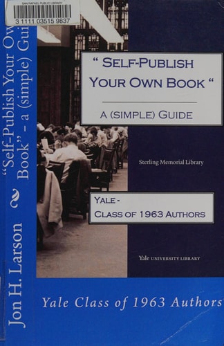 Self-Publish Your Own Book - a (simple) Guide Yale Class of 1963 Authors