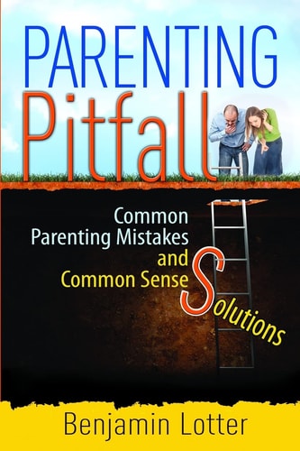 Parenting Pitfalls Common Parenting Mistakes and Common Sense Solutions