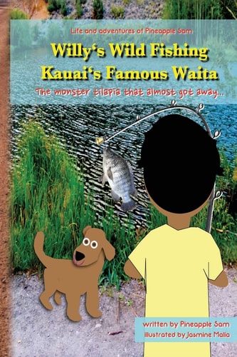 Willy's Wild Fishing Kauai's Famous Waita The Monster Tilapia That Almost Got Away...
