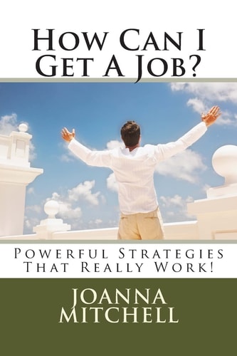 How Can I Get a Job? Powerful Strategies That Really Work!