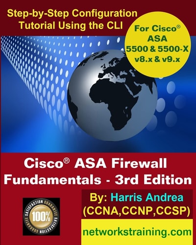 Cisco ASA Firewall Fundamentals - 3rd Edition Step-By-Step Practical Configuration Guide Using the CLI for ASA V8.x and V9.x