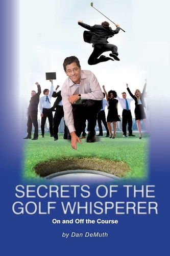 Secrets of the Golf Whisperer On and Off the Course (B&W Version)
