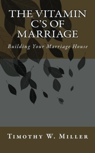 The Vitamin C's of Marriage Building Your Marriage House