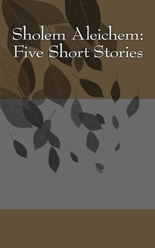 Sholem Aleichem Five Short Stories