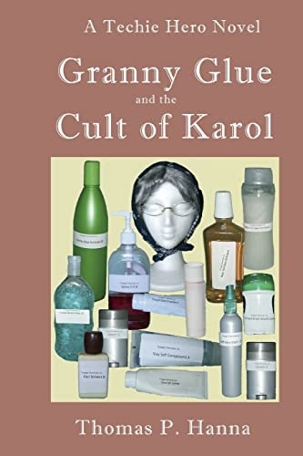 Granny Glue and the Cult of Karol A Techie Hero Novel