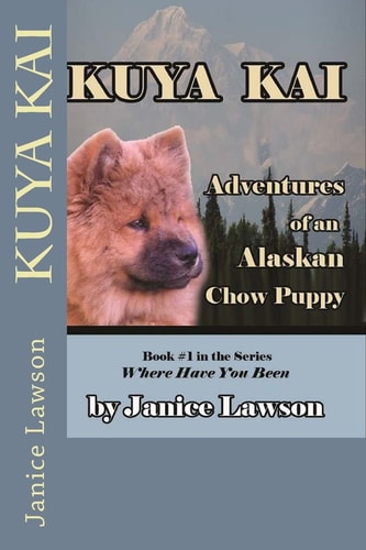 Kuya Kai Adventures of an Alaskan Chow Puppy