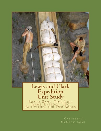 Lewis and Clark Expedition Unit Study Time-Line Game, Board Game, Lapbook, Classroom Activity, and Two Books