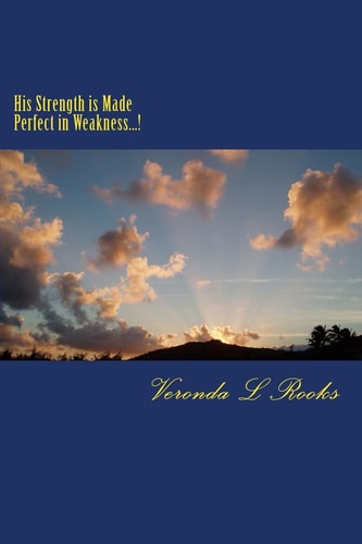 His Strength Is Made Perfect in Weakness... !