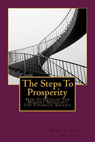 The Steps To Prosperity How To Develop The Mindset Necessary For Financial Success
