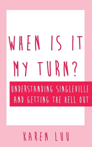 When Is It My Turn? Understanding Singleville and Getting the Hell Out