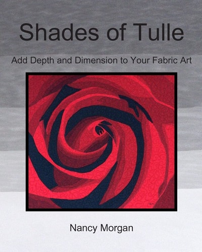 Shades of Tulle Add Depth and Dimension to Your Fabric Art