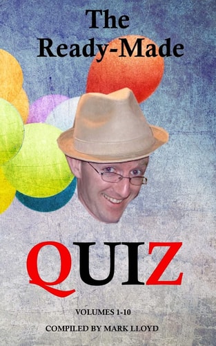 The Ready-Made Quiz (Volumes 1-10) 10 Quizzes with 10 Rounds of 10 Questions