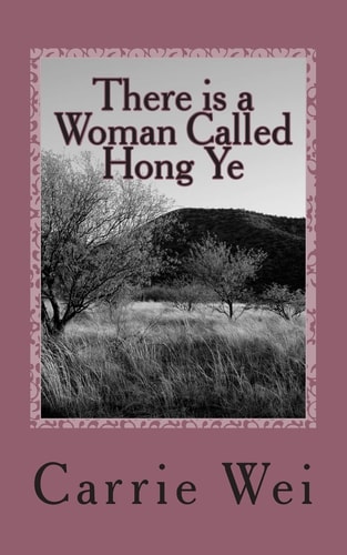There Is a Woman Called Hong Ye A Modern Chinese Woman's Passionate and Touching Story