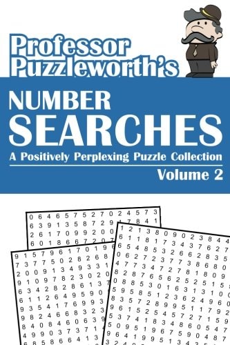 Professor Puzzleworth's Number Searches (Volume 2) A Positively Perplexing Puzzle Collection
