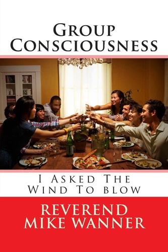 Group Consciousness I Asked The Wind To Blow