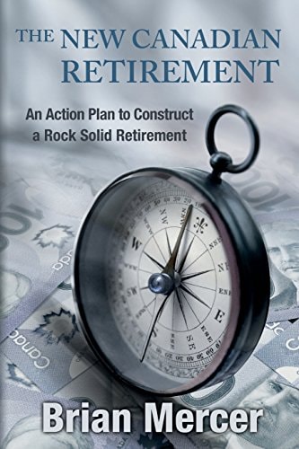 The New Canadian Retirement An Action Plan to Construct a Rock Solid Retirement