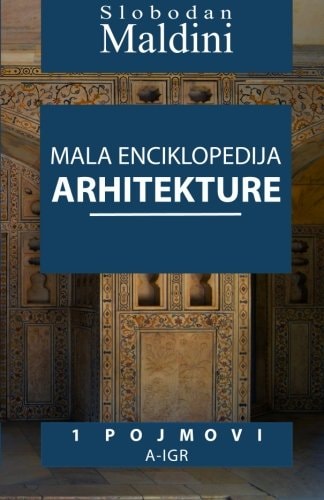 Mala Enciklopedija Arhitekture - 1 Pojmovi 1 Pojmovi A-Igr