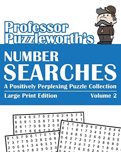 Professor Puzzleworth's Number Searches (Volume 2) A Positively Perplexing Puzzle Collection - Large Print